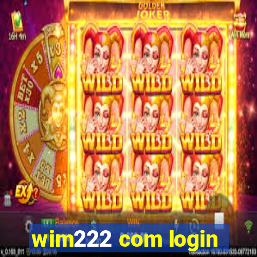 wim222 com login